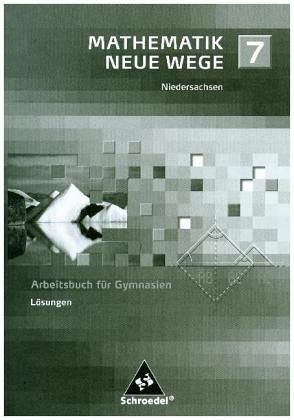 7. Schuljahr, Lösungen / Mathematik Neue Wege, Ausgabe 2004 für Bremen, Hamburg und Niedersachsen