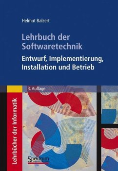 Lehrbuch der Softwaretechnik: Entwurf, Implementierung, Installation und Betrieb - Balzert, Helmut