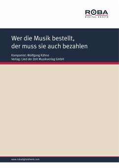 Wer die Musik bestellt, der muss sie auch bezahlen (fixed-layout eBook, ePUB) - Kähne, Wolfgang; Halbach, Gerd