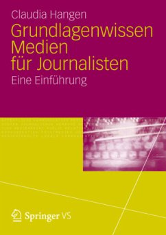 Grundlagenwissen Medien für Journalisten - Hangen, Claudia