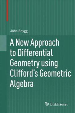 A New Approach to Differential Geometry using Clifford's Geometric Algebra - Snygg, John
