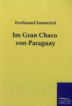 Im Gran Chaco von Paraguay - Emmerich, Ferdinand