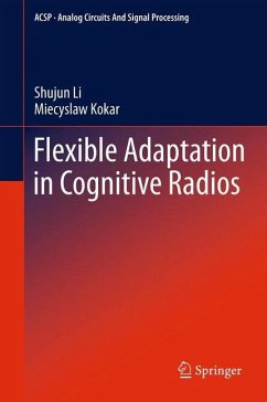 Flexible Adaptation in Cognitive Radios - Li, Shujun;Kokar, Miecyslaw