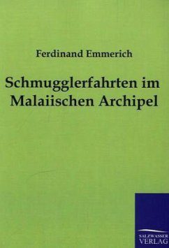 Schmugglerfahrten im Malaiischen Archipel - Emmerich, Ferdinand