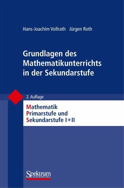 Grundlagen des Mathematikunterrichts in der Sekundarstufe - Vollrath, Hans-Joachim;Roth, Jürgen