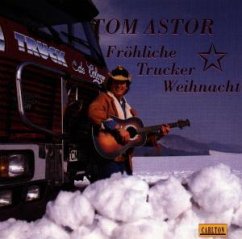 Fröhliche Trucker Weihnacht - Tom Astor