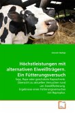 Höchstleistungen mit alternativen Eiweißträgern. Ein Fütterungsversuch