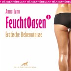 Feuchtoasen 1 / Erotische Bekenntnisse / Erotik Audio Story / Erotisches Hörbuch (MP3-Download)