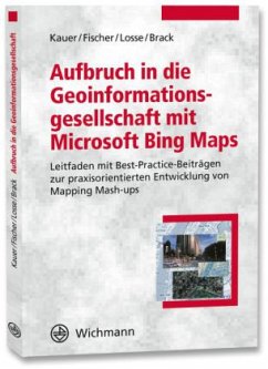 Aufbruch in die Geoinformationsgesellschaft mit Microsoft Bing Maps - Kauer, Josef; Losse, Claudia; Fischer, Florian