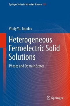 Heterogeneous Ferroelectric Solid Solutions - Topolov, Vitaly