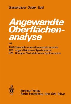 Angewandte Oberflächenanalyse mit SIMS (Sekundär-Ionen-Massenspektrometrie), AES (Auger-Elektronen-Spektrometrie), XPS (Röntgen-Photoelektronen-Spektrometrie).