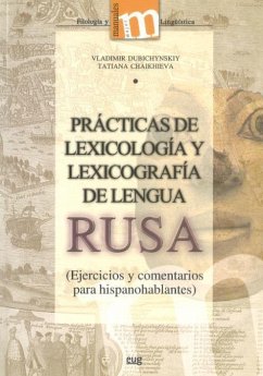 Prácticas de lexicología y lexicografía de lengua rusa : ejercicios y comentarios para hispanohablantes - Chaikhieva, Tatiana; Dubichynskiy, Vladimir