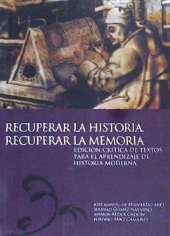 Recuperar la historia, recuperar la memoria : edición crítica de textos para el aprendizaje de la historia moderna - Bernardo Ares, José Manuel de