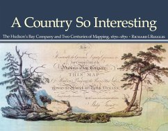 A Country So Interesting: The Hudson's Bay Company and Two Centuries of Mapping, 1670-1870 - Ruggles, Richard I.
