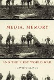 Media, Memory, and the First World War: Volume 48