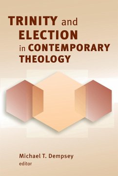 Trinity and Election in Contemporary Theology - Dempsey, Michael T