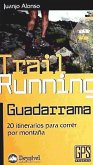 Trail running Guadarrrama : 20 itinerarios para correr por montaña
