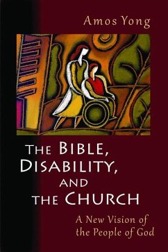The Bible, Disability, and the Church - Yong, Amos