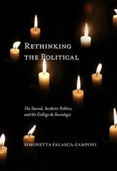 Rethinking the Political: The Sacred, Aesthetic Politics, and the Collège de Sociologie Volume 55 - Falasca-Zamponi, Simonetta
