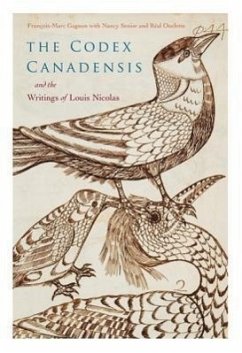 The Codex Canadensis and the Writings of Louis Nicolas: The Natural History of the New World, Histoire Naturelle Des Indes Occidentales Volume 5 - Nicolas, Louis; Gagnon, François-Marc; Senior, Nancy