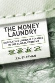 Money Laundry: Regulating Criminal Finance in the Global Economy