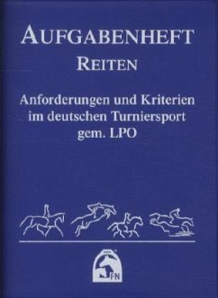 Anforderungen und Kriterien im Deutschen Turniersport gem. LPO (Nationale Aufgaben) / Aufgabenheft Reiten