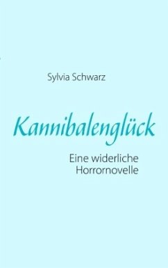 Kannibalenglück - Schwarz, Sylvia