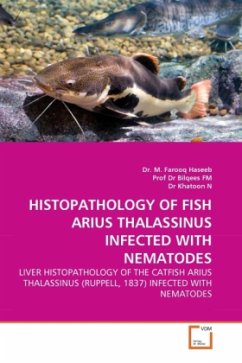 HISTOPATHOLOGY OF FISH ARIUS THALASSINUS INFECTED WITH NEMATODES - Haseeb, Farooq;Bilqees;Khatoon N, Dr
