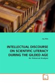 INTELLECTUAL DISCOURSE ON SCIENTIFIC LITERACY DURING THE GILDED AGE