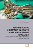 ADMINISTRATIVE SHORTFALLS IN HEALTH CARE MANAGEMENT IN UGANDA