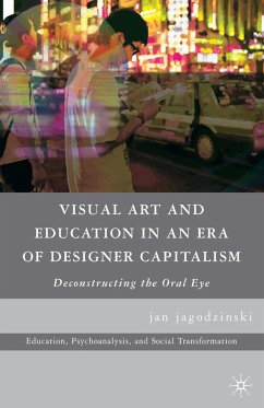 Visual Art and Education in an Era of Designer Capitalism - Loparo, Kenneth A.
