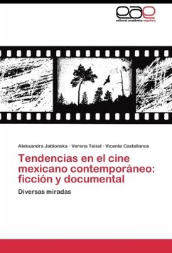 Tendencias en el cine mexicano contemporáneo: ficción y documental - Jablonska, Aleksandra;Teissl, Verena;Castellanos, Vicente