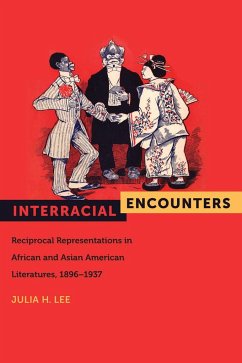Interracial Encounters: Reciprocal Representations in African and Asian American Literatures, 1896-1937 - Lee, Julia H.