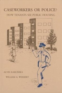 Caseworkers or Police?: How Tenants See Public Housing - Rabushka, Alvin; Weissert, William G.