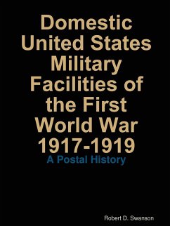 Domestic United States Military Facilities of the First World War 1917-1919 - Swanson, Robert