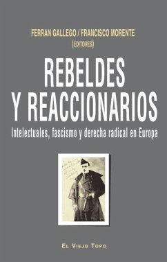 Rebeldes y reaccionarios : intelectuales, fascismo y derecha radical en Europa, 1914-1956 - Mechthild, Albert