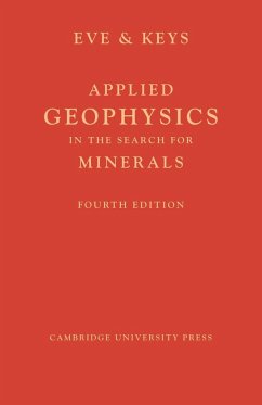 Applied Geophysics in the Search for Minerals - Eve, A. S.; Keys, D. A.