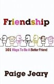 Friendship: 101 Ways to Be a Better Friend