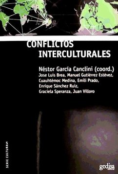 Conflictos interculturales - Brea Cobo, José Luis; García Canclini, Néstor; Gutiérrez Estévez, Manuel; Medina, Cuauhtémoc; Villoro, Juan