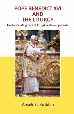 Pope Benedict XVI and the Liturgy - Gribbin, Anselm J.