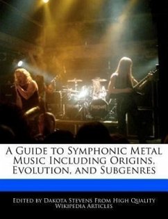 A Guide to Symphonic Metal Music Including Origins, Evolution, and Subgenres - Stevens, Dakota