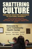 Shattering Culture: American Medicine Responds to Cultural Diversity