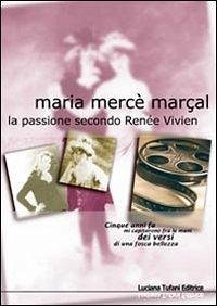 La passione secondo Renée Vivien - Marçal Mercè, Maria