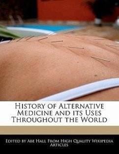 History of Alternative Medicine and Its Uses Throughout the World - Hall, Abe