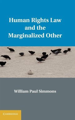 Human Rights Law and the Marginalized Other - Simmons, William Paul