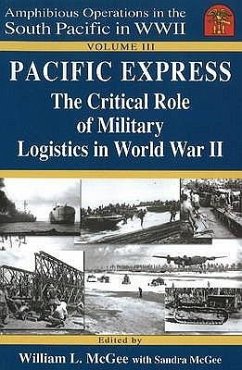 Pacific Express: The Critical Role of Military Logistics in World War II - McGee, Sandra V.; Mcgee, William L.