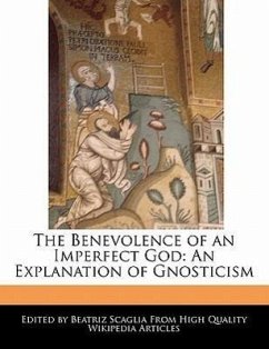 The Benevolence of an Imperfect God: An Explanation of Gnosticism - Scaglia, Beatriz