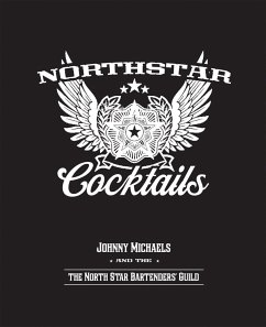 North Star Cocktails: Johnny Michaels and the North Star Bartenders' Guild - Michaels, Johnny
