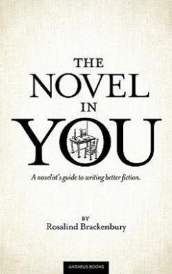 The Novel In You: A novelist's guide to writing better fiction - Brackenbury, Rosalind