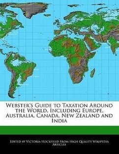 Webster's Guide to Taxation Around the World, Including Europe, Australia, Canada, New Zealand and India - Hockfield, Victoria